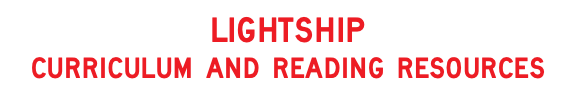 LIGHTSHIP CURRICULUM AND READING RESOURCES